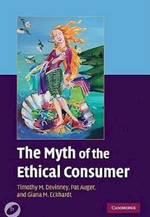 Amp The Myth The Ethical Consumer With Dvdamp Giana Eckhardt Pat Auger Timothy Devinney Bog - Hardback  - 9780521766944
