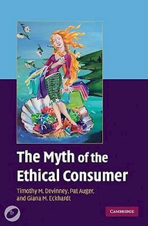 Amp The Myth The Ethical Consumer With Dvdamp Giana Eckhardt Pat Auger Timothy Devinney Bog - Hardback - 9780521766944