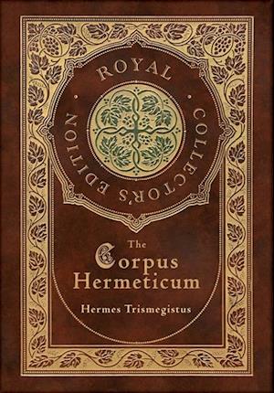 Amp The Corpus Hermeticum Royal Collectoramp Edition Case Laminate Hardcover With Jacket & Hermes Trismegistus Bog - Hardback  - 9781774378458