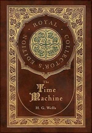 Amp The Time Machine Royal Collectoramp Edition Case Laminate Hardcover With Jacket & Wells Bog - H. G. Wells Hardback  - 9781774761199