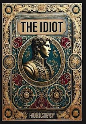 Amp The Idiot Collectoramp Edition Laminated With Jacket & Fyodor Dostoevsky Bog - Hardback  - 9781998667185