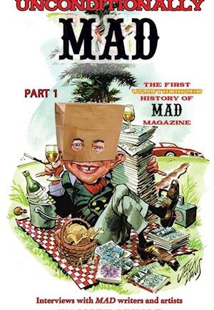 Amp Unconditionally Mad Part The First Unauthorized History Mad Magazine Amp Mark Arnold Bog - Mark Arnold Hardback  - 9798887714103